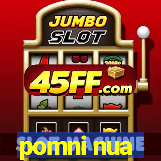 pomni nua